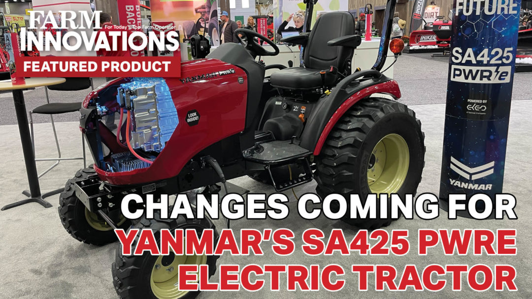 Changes Coming for Yanmar’s SA425 PWRe Electric Tractor.jpg